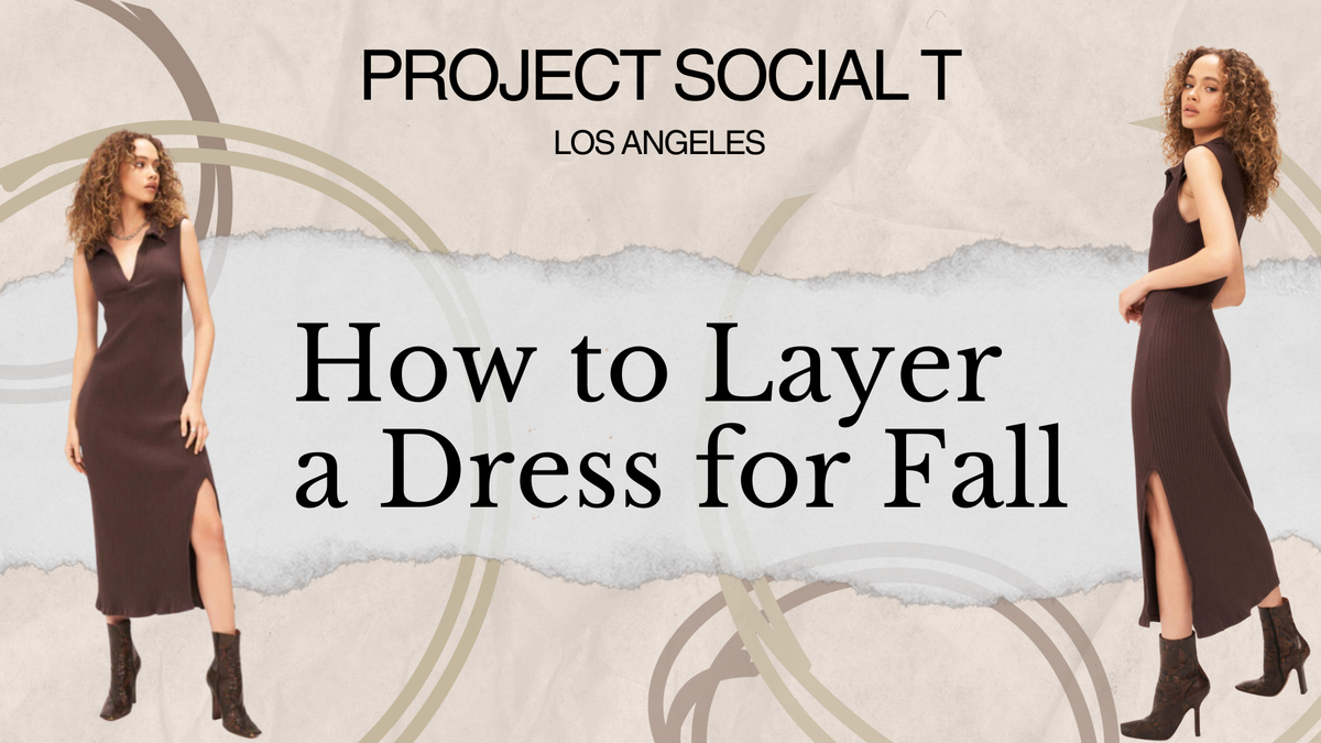 How To Layer a Dress For Fall 2023 Project Social T PROJECT SOCIAL T